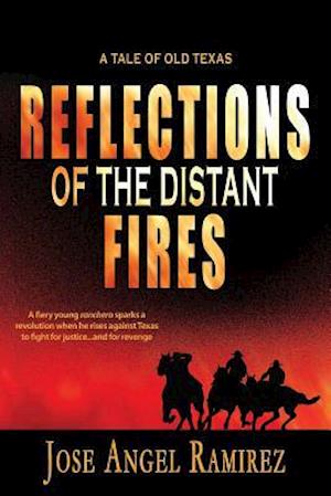 Reflections of the Distant Fires: A Tale of Old Texas