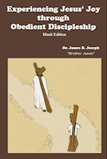 Experiencing Jesus' Joy Through Obedient Discipleship-Hindi Edition