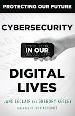 Cybersecurity in Our Digital Lives