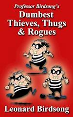 Professor Birdsong's Dumbest Thieves, Thugs, & Rogues
