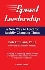 Speed Leadership: A New Way to Lead for Rapidly Changing Times 