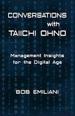 Conversations with Taiichi Ohno: Management Insights for the Digital Age 