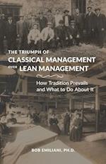 The Triumph of Classical Management Over Lean Management: How Tradition Prevails and What to Do About It 