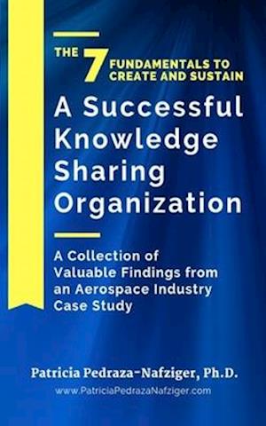 The 7 Fundamentals to Create and Sustain a Successful Knowledge Sharing Organization