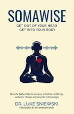 Somawise: Get out of your head, get into your body 