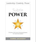Subtle POWER : A Guide to the Human Operating System for Intentional Leaders