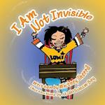 I Am Not Invisible