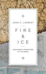 Fire & Ice: Missionary Adventures of the 1800s 