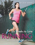 Six Weeks to Love Running