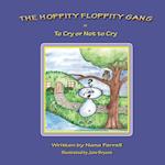 The Hoppity Floppity Gang in to Cry or Not to Cry
