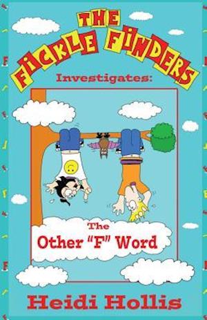 The Fickle Finders: Investigates-The Other "F" Word