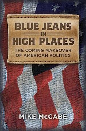 Blue Jeans in High Places, the Coming Makeover of American Politics