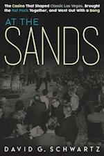 At the Sands: The Casino That Shaped Classic Las Vegas, Brought the Rat Pack Together, and Went Out With a Bang 