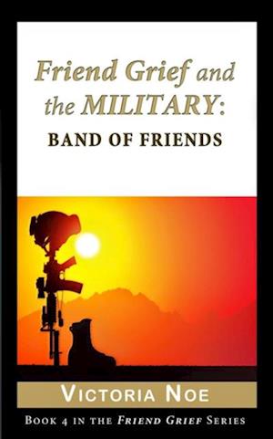 Friend Grief and the Military: Band of Friends