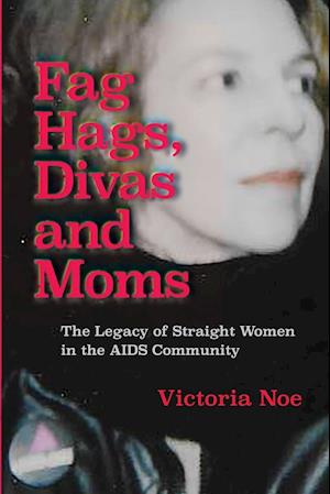 Fag Hags, Divas and Moms