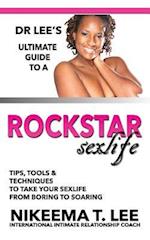 Dr. Lee's Ultimate Guide to a Rockstar Sexlife