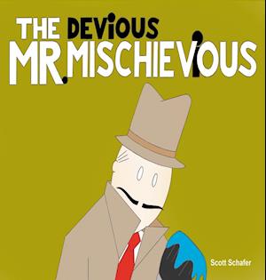 THE DEViOUS MR. MISCHIEViOUS