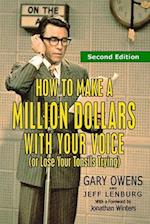 How to Make a Million Dollars with Your Voice (or Lose Your Tonsils Trying), Second Edition