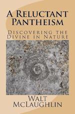 A Reluctant Pantheism