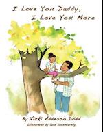 I Love You Daddy, I Love You More