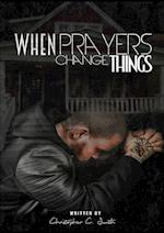 When Prayers Change Things