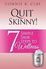 Quit Skinny!