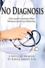 No Diagnosis: One Nurse's Journey When Western Medicine Failed Her 