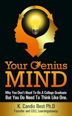 Your Genius Mind: Why You Don't Need To Be A College Graduate But You Do Need To Think Like One