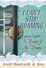 I Can't Stop Roaming, Book 3: In Pursuit of My Dreams