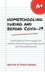 Homeschooling During and Beyond Covid-19 : A quick guide in how to engage your children without losing your sanity in this time of social distancing