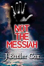 Not the Messiah