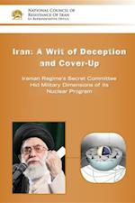 IRAN-A Writ of Deception and Cover-up : Iranian Regime's Secret Committee Hid Military Dimensions of its Nuclear Program