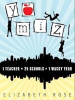 YO MIZ! (1 teacher + 25 schools = 1 wacky year)