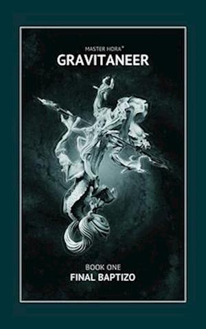 Gravitaneer. Book One. Final Baptizo