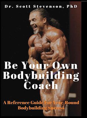 maskine Elendighed en sælger Få Be Your Own Bodybuilding Coach af Scott Walter Stevenson som Hardback  bog på engelsk - 9780990471813