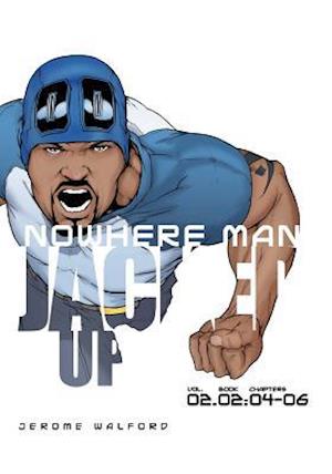 Nowhere Man: Jacked Up, Book Two