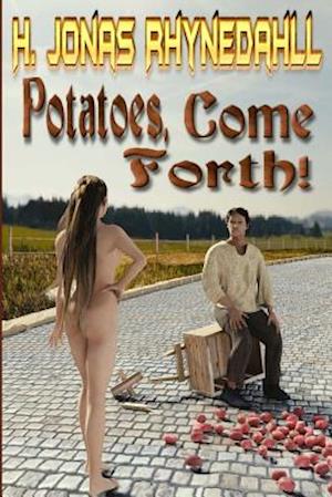 Potatoes, Come Forth!