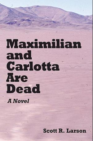 MAXIMILIAN & CARLOTTA ARE DEAD