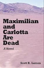 MAXIMILIAN & CARLOTTA ARE DEAD