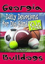 Daily Devotions for Die-Hard Kids Georgia Bulldogs