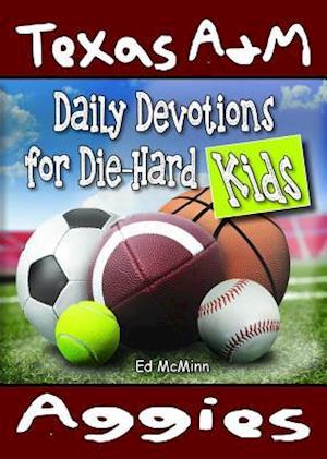 Daily Devotions for Die-Hard Kids Texas A&M Aggies