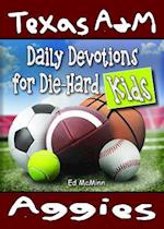 Daily Devotions for Die-Hard Kids Texas A&M Aggies
