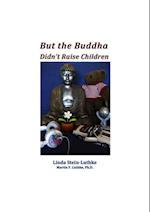 But the Buddha Didn't Raise Children