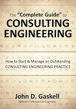 The "Complete" Guide to CONSULTING ENGINEERING