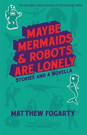 Maybe Mermaids & Robots are Lonely