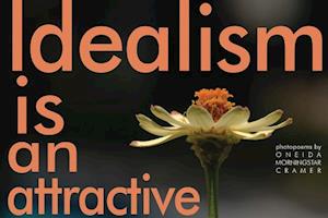Idealism Is an Attractive Flower