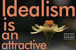 Idealism Is an Attractive Flower
