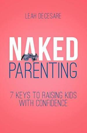 Naked Parenting