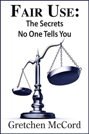 Fair Use: The Secrets No One Tells You