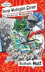 George Washington Carver: An American Biography 